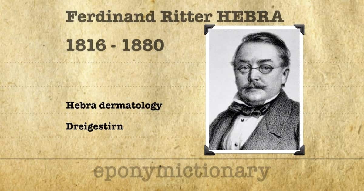 Ferdinand Ritter von Hebra • LITFL Medical Blog • Medical Eponym Library