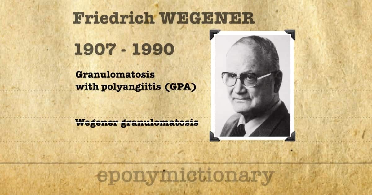 Friedrich Wegener • LITFL • Medical Eponym Library